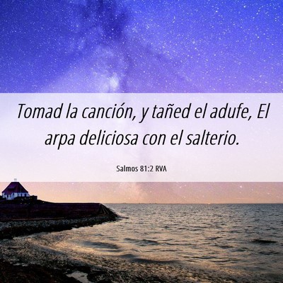 Picture 06 - Salmos 81:2 RVA - Tomad la canción, y tañed el adufe, El arpa - Bible Verse Picture