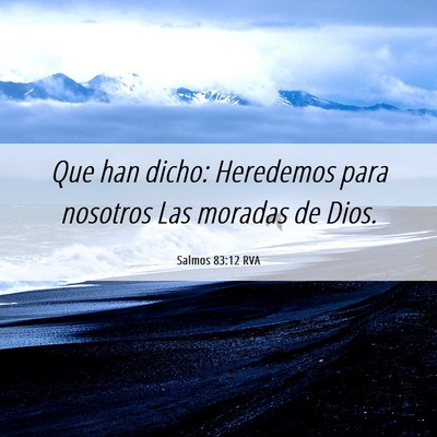 Picture 06 - Salmos 83:12 RVA - Que han dicho: Heredemos para nosotros Las - Bible Verse Picture