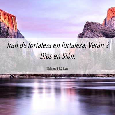 Picture 06 - Salmos 84:7 RVA - Irán de fortaleza en fortaleza, Verán á Dios - Bible Verse Picture