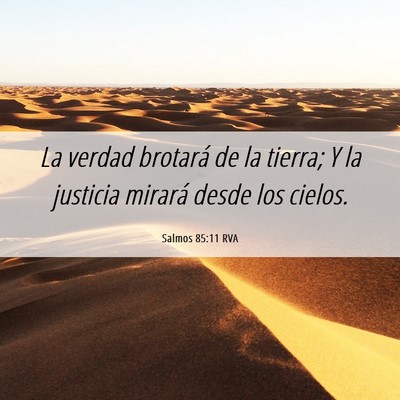 Picture 06 - Salmos 85:11 RVA - La verdad brotará de la tierra; Y la justicia - Bible Verse Picture