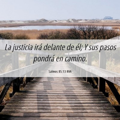 Picture 06 - Salmos 85:13 RVA - La justicia irá delante de él; Y sus pasos - Bible Verse Picture