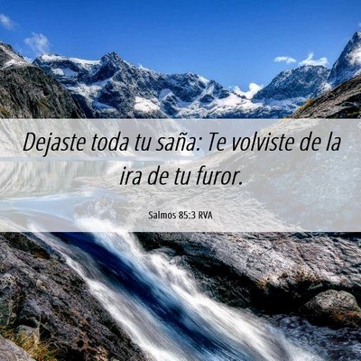 Picture 06 - Salmos 85:3 RVA - Dejaste toda tu saña: Te volviste de la ira de - Bible Verse Picture