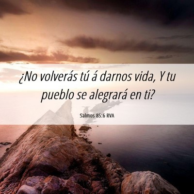 Picture 06 - Salmos 85:6 RVA - ¿No volverás tú á darnos vida, Y tu pueblo se - Bible Verse Picture