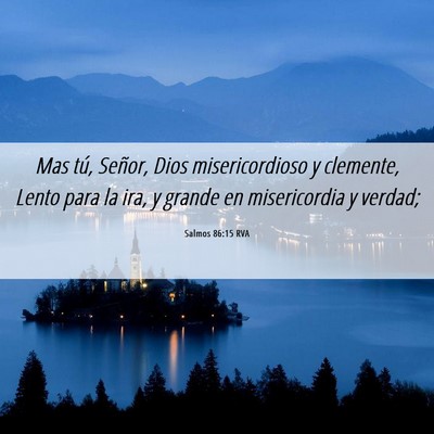 Picture 06 - Salmos 86:15 RVA - Mas tú, Señor, Dios misericordioso y clemente, - Bible Verse Picture