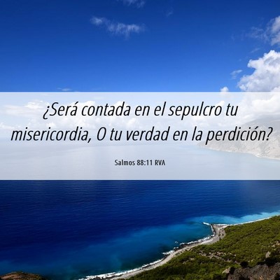 Picture 06 - Salmos 88:11 RVA - ¿Será contada en el sepulcro tu misericordia, O - Bible Verse Picture