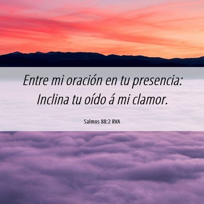 Picture 06 - Salmos 88:2 RVA - Entre mi oración en tu presencia: Inclina tu - Bible Verse Picture