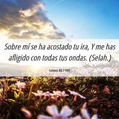 Picture 06 - Salmos 88:7 RVA - Sobre mí se ha acostado tu ira, Y me has - Bible Verse Picture