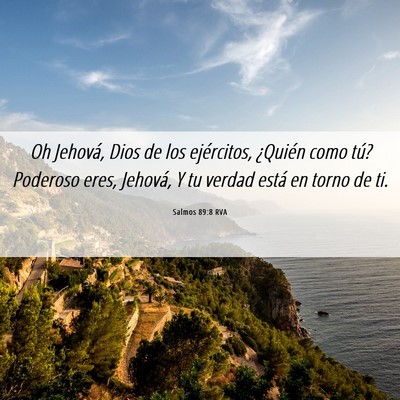 Picture 06 - Salmos 89:8 RVA - Oh Jehová, Dios de los ejércitos, ¿Quién como - Bible Verse Picture