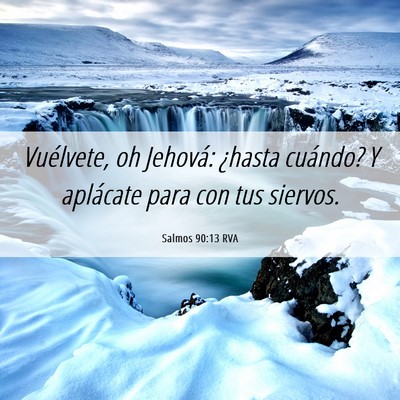 Picture 06 - Salmos 90:13 RVA - Vuélvete, oh Jehová: ¿hasta cuándo? Y - Bible Verse Picture