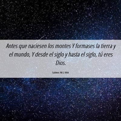 Picture 06 - Salmos 90:2 RVA - Antes que naciesen los montes Y formases la - Bible Verse Picture