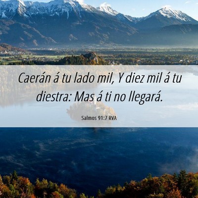 Picture 06 - Salmos 91:7 RVA - Caerán á tu lado mil, Y diez mil á tu diestra: - Bible Verse Picture