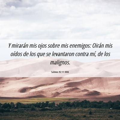 Picture 06 - Salmos 92:11 RVA - Y mirarán mis ojos sobre mis enemigos: Oirán - Bible Verse Picture