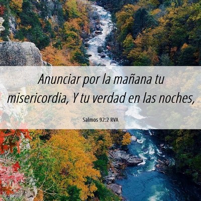 Picture 06 - Salmos 92:2 RVA - Anunciar por la mañana tu misericordia, Y tu - Bible Verse Picture