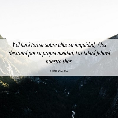 Picture 06 - Salmos 94:23 RVA - Y él hará tornar sobre ellos su iniquidad, Y - Bible Verse Picture