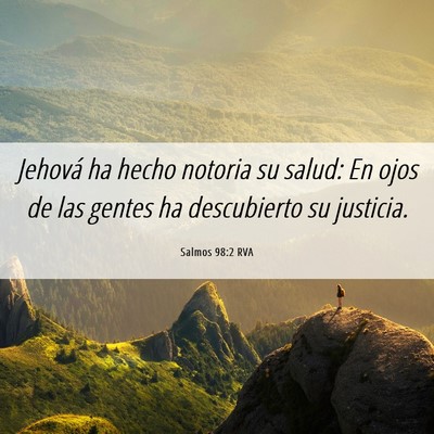 Picture 06 - Salmos 98:2 RVA - Jehová ha hecho notoria su salud: En ojos de las - Bible Verse Picture