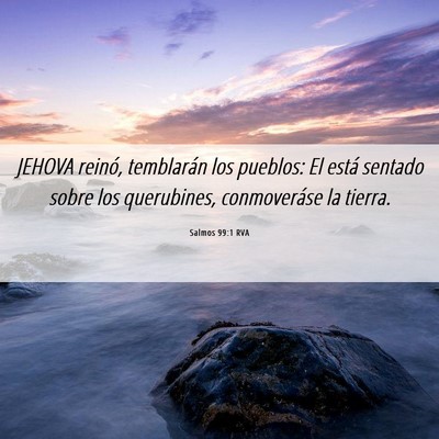 Picture 06 - Salmos 99:1 RVA - JEHOVA reinó, temblarán los pueblos: El está - Bible Verse Picture
