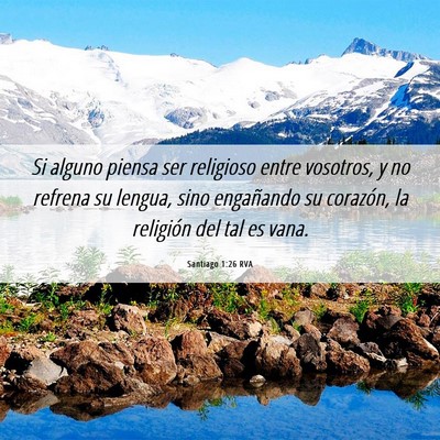Picture 06 - Santiago 1:26 RVA - Si alguno piensa ser religioso entre vosotros, y - Bible Verse Picture