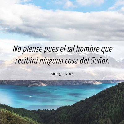 Picture 06 - Santiago 1:7 RVA - No piense pues el tal hombre que recibirá - Bible Verse Picture