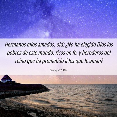 Picture 06 - Santiago 2:5 RVA - Hermanos míos amados, oid: ¿No ha elegido Dios - Bible Verse Picture