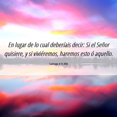 Picture 06 - Santiago 4:15 RVA - En lugar de lo cual deberíais decir: Si el - Bible Verse Picture