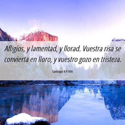 Picture 06 - Santiago 4:9 RVA - Afligíos, y lamentad, y llorad. Vuestra risa se - Bible Verse Picture