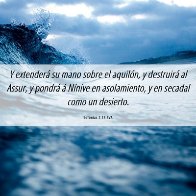 Picture 06 - Sofonías 2:13 RVA - Y extenderá su mano sobre el aquilón, y - Bible Verse Picture