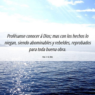 Picture 06 - Tito 1:16 RVA - Profésanse conocer á Dios; mas con los hechos - Bible Verse Picture