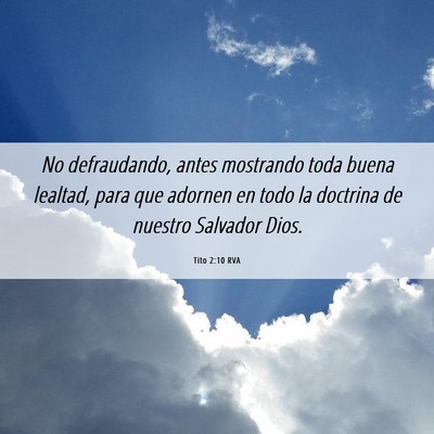 Picture 06 - Tito 2:10 RVA - No defraudando, antes mostrando toda buena - Bible Verse Picture