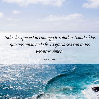 Picture 06 - Tito 3:15 RVA - Todos los que están conmigo te saludan. Saluda - Bible Verse Picture