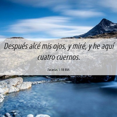 Picture 06 - Zacarías 1:18 RVA - Después alcé mis ojos, y miré, y he aquí - Bible Verse Picture