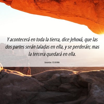 Picture 06 - Zacarías 13:8 RVA - Y acontecerá en toda la tierra, dice Jehová, - Bible Verse Picture