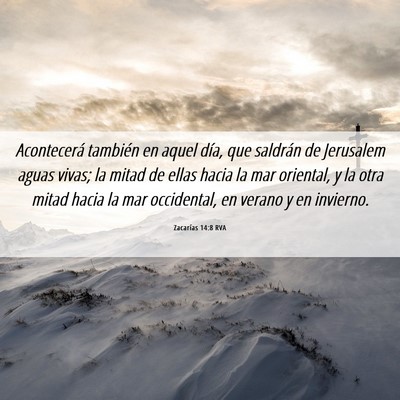 Picture 06 - Zacarías 14:8 RVA - Acontecerá también en aquel día, que saldrán - Bible Verse Picture