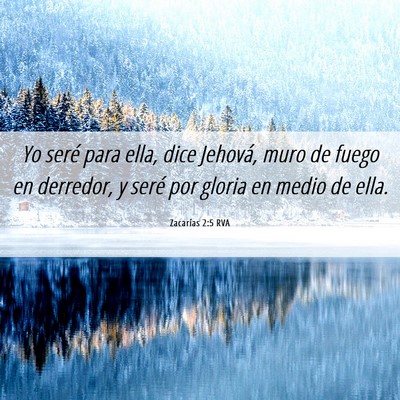 Picture 06 - Zacarías 2:5 RVA - Yo seré para ella, dice Jehová, muro de fuego - Bible Verse Picture