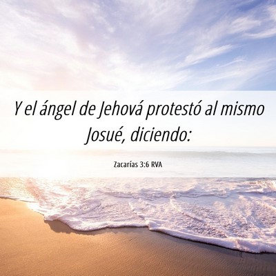 Picture 06 - Zacarías 3:6 RVA - Y el ángel de Jehová protestó al mismo Josué, - Bible Verse Picture