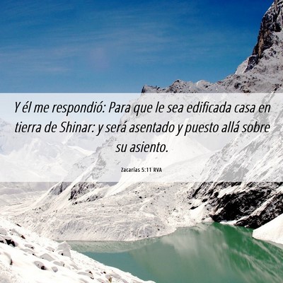Picture 06 - Zacarías 5:11 RVA - Y él me respondió: Para que le sea edificada - Bible Verse Picture