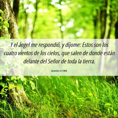 Picture 06 - Zacarías 6:5 RVA - Y el ángel me respondió, y díjome: Estos son - Bible Verse Picture