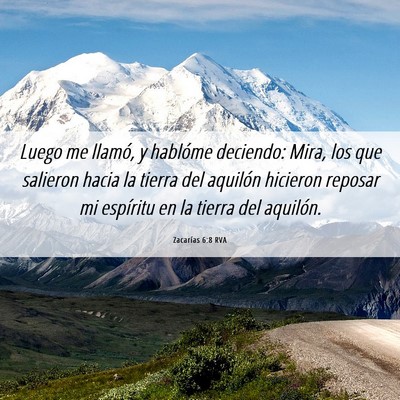 Picture 06 - Zacarías 6:8 RVA - Luego me llamó, y hablóme deciendo: Mira, los - Bible Verse Picture