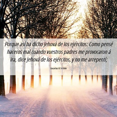Picture 06 - Zacarías 8:14 RVA - Porque así ha dicho Jehová de los ejércitos: - Bible Verse Picture