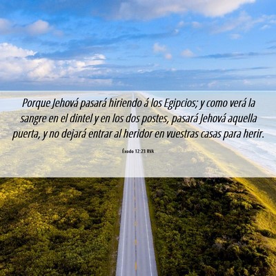 Picture 06 - Éxodo 12:23 RVA - Porque Jehová pasará hiriendo á los Egipcios; - Bible Verse Picture