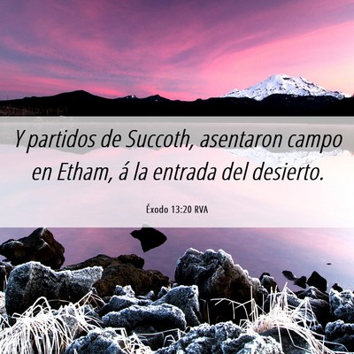 Picture 06 - Éxodo 13:20 RVA - Y partidos de Succoth, asentaron campo en Etham, - Bible Verse Picture