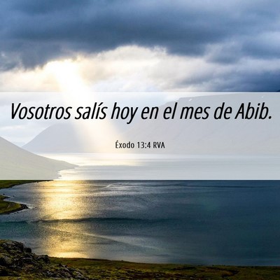Picture 06 - Éxodo 13:4 RVA - Vosotros salís hoy en el mes de - Bible Verse Picture