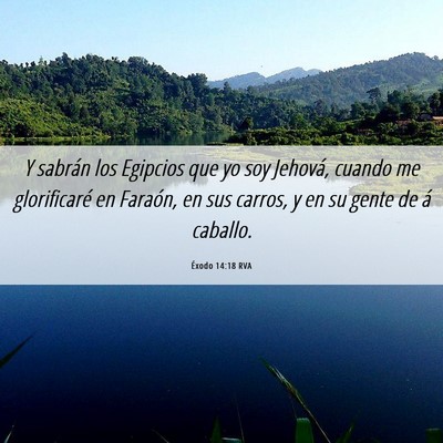 Picture 06 - Éxodo 14:18 RVA - Y sabrán los Egipcios que yo soy Jehová, cuando - Bible Verse Picture
