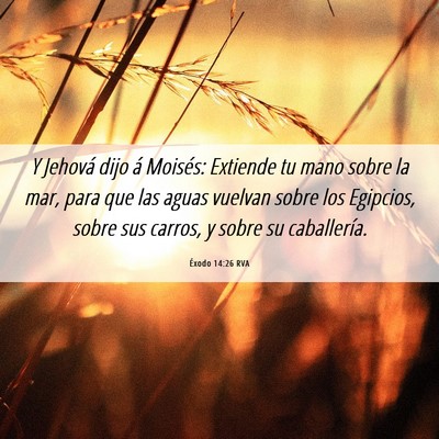Picture 06 - Éxodo 14:26 RVA - Y Jehová dijo á Moisés: Extiende tu mano sobre - Bible Verse Picture