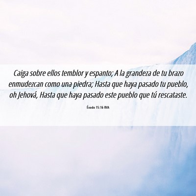 Picture 06 - Éxodo 15:16 RVA - Caiga sobre ellos temblor y espanto; A la - Bible Verse Picture