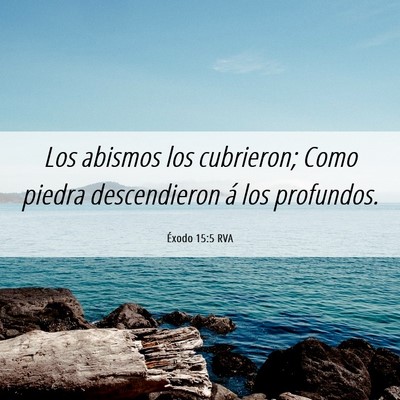 Picture 06 - Éxodo 15:5 RVA - Los abismos los cubrieron; Como piedra - Bible Verse Picture