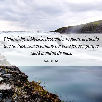 Picture 06 - Éxodo 19:21 RVA - Y Jehová dijo á Moisés: Desciende, requiere al - Bible Verse Picture