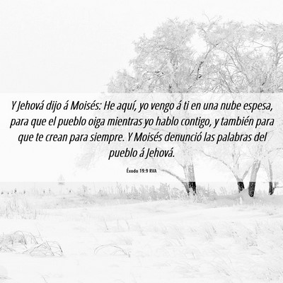 Picture 06 - Éxodo 19:9 RVA - Y Jehová dijo á Moisés: He aquí, yo vengo á - Bible Verse Picture