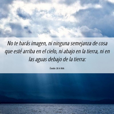 Picture 06 - Éxodo 20:4 RVA - No te harás imagen, ni ninguna semejanza de cosa - Bible Verse Picture