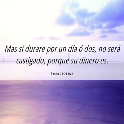 Picture 06 - Éxodo 21:21 RVA - Mas si durare por un día ó dos, no será - Bible Verse Picture