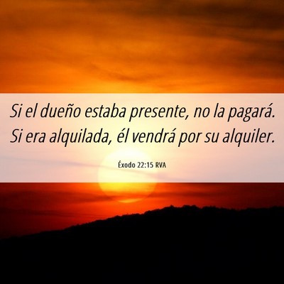Picture 06 - Éxodo 22:15 RVA - Si el dueño estaba presente, no la pagará. Si - Bible Verse Picture